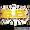 Tae Bae - B.B. (feat. Dreezy) - Single