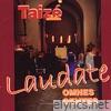 Taize - Laudate Omnes Gentes