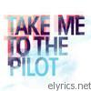 Take Me To The Pilot - Take Me To The Pilot