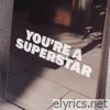 You're A Superstar - Single