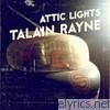 Talain Rayne - Attic Lights