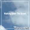 Walking Down the Street - Single