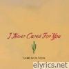 I Never Cared For You - Single