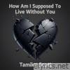 How Am I Supposed To Live Without You (Live) - Single
