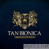 Tan Bionica - Obsesionario