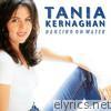 Tania Kernaghan - Dancing On Water