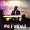 While You Wait - EP