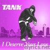Tank - I Deserve Your Love