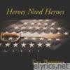 Heroes Need Heroes - Single