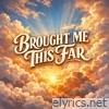 Brought Me This Far (Instrumental) - Single