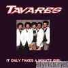Tavares - It Only Takes a Minute Girl