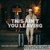 This Ain't You Leaving - Single