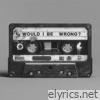 Would I Be Wrong? - Single