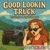 Good Lookin Truck - EP