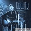 Opalite (Life Is A Song Acoustic Version) - Single