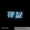The Way You Are - Single