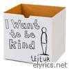 I Want to Be Kind