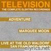 Marquee Moon / Adventure / Live At the Waldorf (The Complete Elektra Recordings Plus Liner Notes)