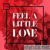Feel a Little Love - Single