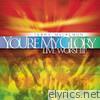You're My Glory-Live Worship