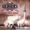 Tesla - Into the Now
