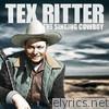 Tex Ritter - The Singing Cowboy