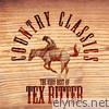 Tex Ritter - Country Classics: The Very Best of Tex Ritter
