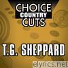 Choice Country Cuts: T.G. Sheppard (Re-Recorded Versions)