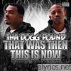 Tha Dogg Pound - That Was Then This Is Now