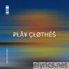 Play Clothes - Single