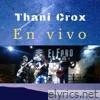 Thani Crox (En Vivo)