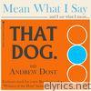 Mean What I Say (with Andrew Dost) - Single