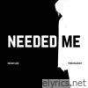 Needed Me - Single