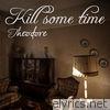 Kill Some Time - Single