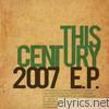 This Century - 2007 Ep