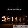 This Condition - Spirit
