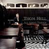 Thom Hell - All Good Things