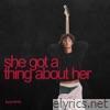 she got a thing about her (LUCØ Remix) - Single