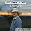 Sure As Hell Ain't You - Single