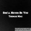 Thomas Mac - She'll Never Be You - Single