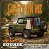 Lay It On Me - Single
