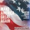 Make America Great Again (feat. Gretchen Wilson, John Rich & Jerrod Niemann) - Single