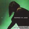 Buried In Jade
