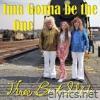 Ima Gonna be the One - Single