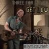 Three For Silver - Get Low (Live) - Single