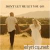 Don't Let Me Let You Go - Single
