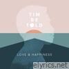 Tim Be Told - Love and Happiness