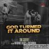 God Turned It Around (feat. Nathaniel Bassey & Tim Bowman, Jr.) - EP