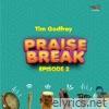 Praise Break Episode 2 - EP