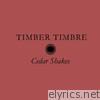 Timber Timbre - Cedar Shakes